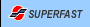 Superfast